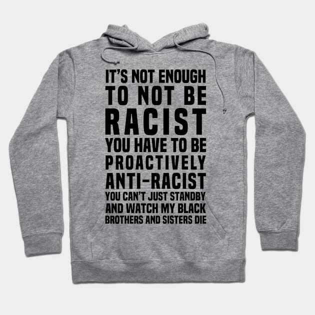 It’s Not Enough To Not Be Racist Hoodie by Afroditees